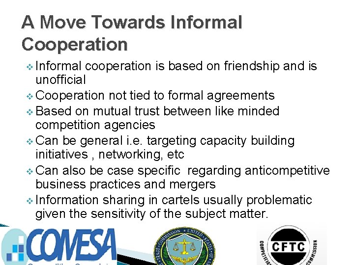 A Move Towards Informal Cooperation v Informal cooperation is based on friendship and is