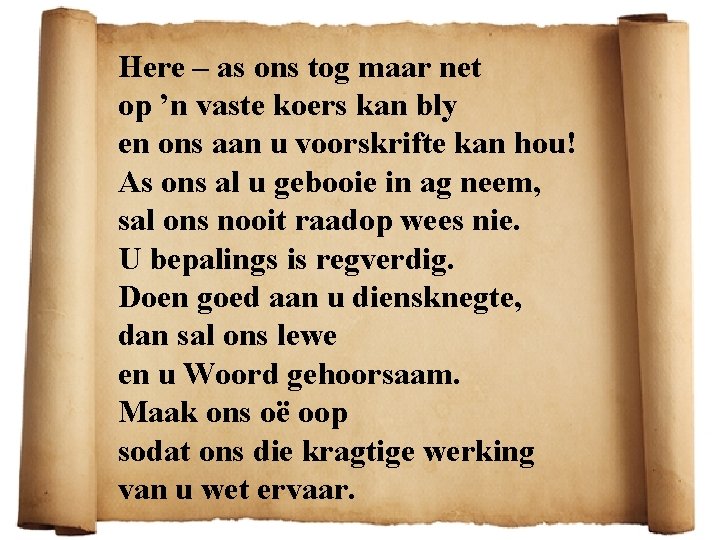 Here – as ons tog maar net op ’n vaste koers kan bly en