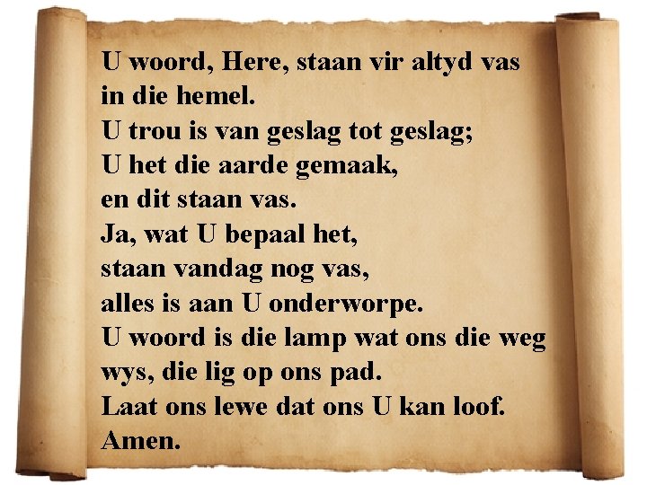 U woord, Here, staan vir altyd vas in die hemel. U trou is van