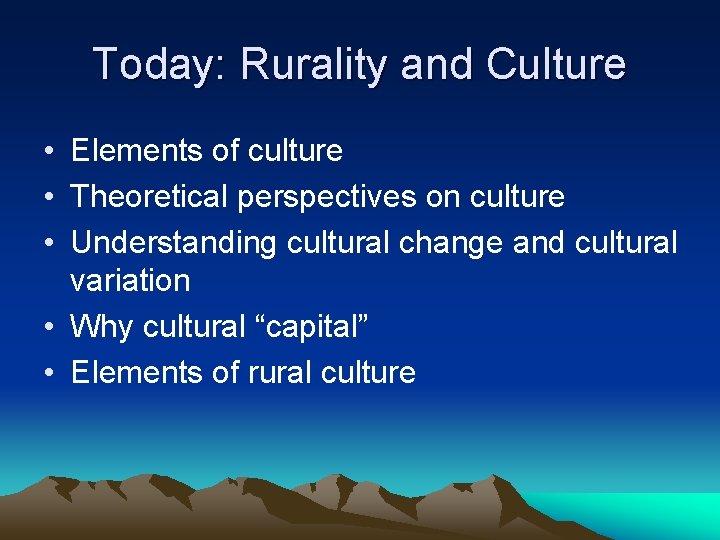 Today: Rurality and Culture • Elements of culture • Theoretical perspectives on culture •