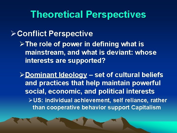 Theoretical Perspectives Ø Conflict Perspective ØThe role of power in defining what is mainstream,