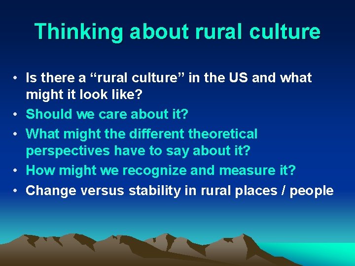 Thinking about rural culture • Is there a “rural culture” in the US and
