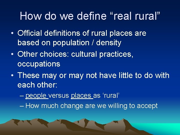 How do we define “real rural” • Official definitions of rural places are based