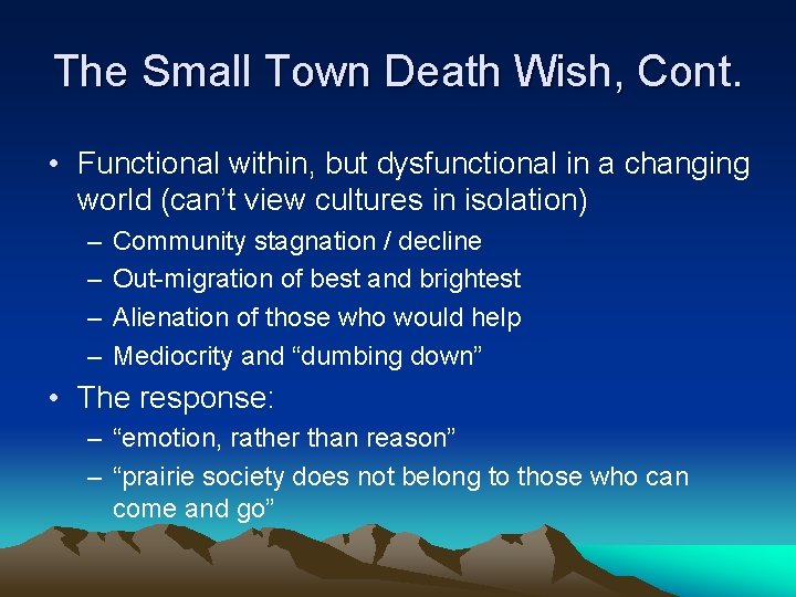 The Small Town Death Wish, Cont. • Functional within, but dysfunctional in a changing