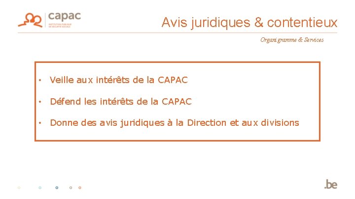 Avis juridiques & contentieux Organigramme & Services • Veille aux intérêts de la CAPAC