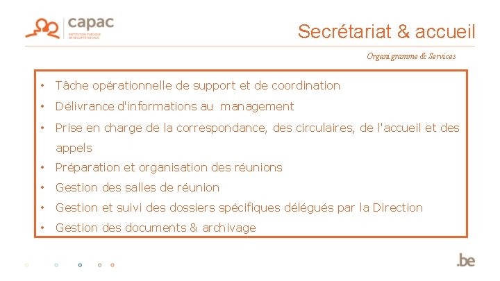 Secrétariat & accueil Organigramme & Services • Tâche opérationnelle de support et de coordination