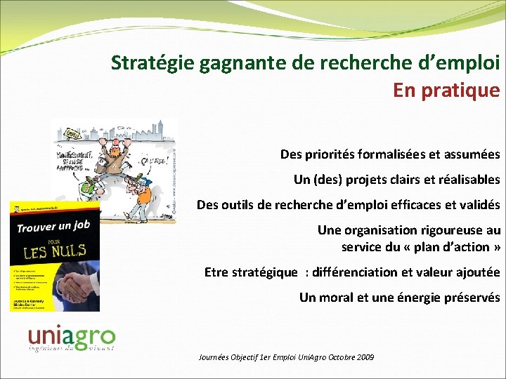 Stratégie gagnante de recherche d’emploi En pratique Des priorités formalisées et assumées Un (des)