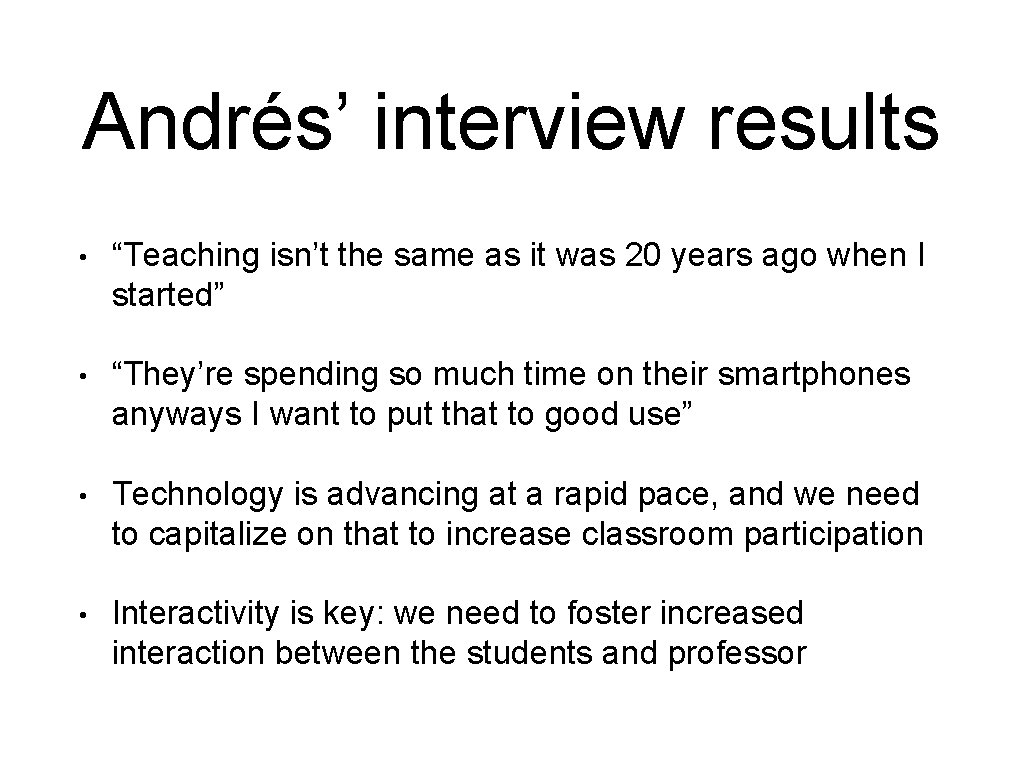Andrés’ interview results • “Teaching isn’t the same as it was 20 years ago