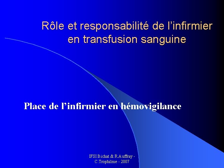 Rôle et responsabilité de l’infirmier en transfusion sanguine Place de l’infirmier en hémovigilance IFSI