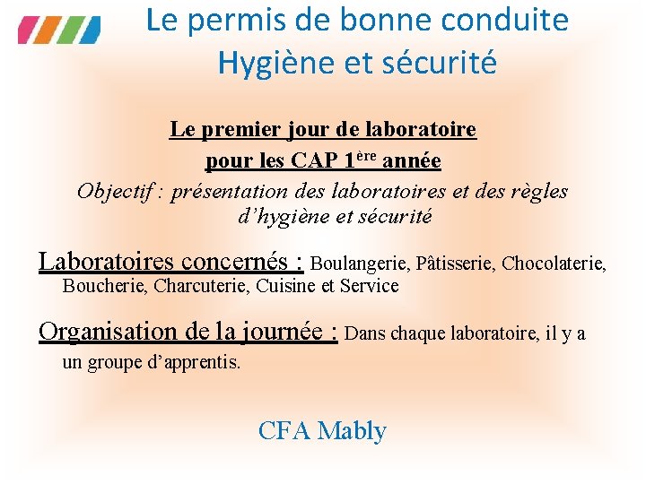 Le permis de bonne conduite Hygiène et sécurité Le premier jour de laboratoire pour