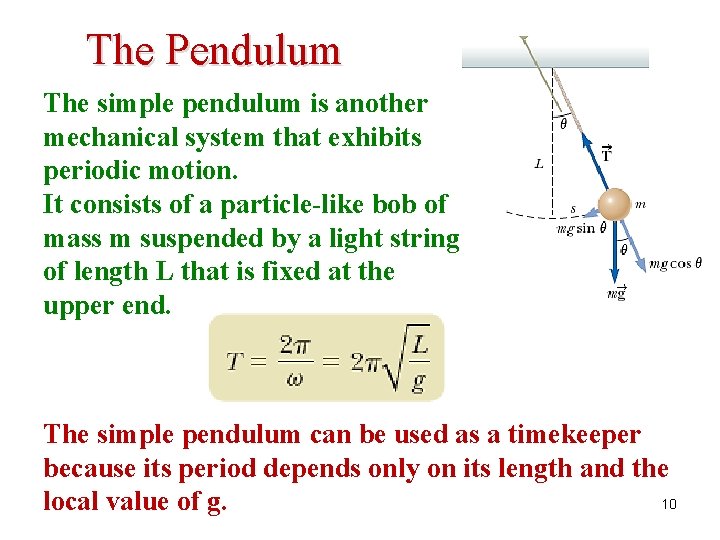 The Pendulum The simple pendulum is another mechanical system that exhibits periodic motion. It