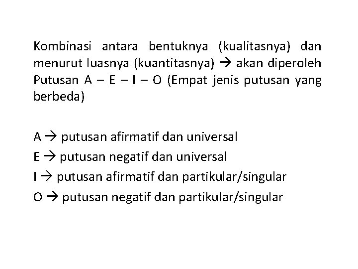 Kombinasi antara bentuknya (kualitasnya) dan menurut luasnya (kuantitasnya) akan diperoleh Putusan A – E