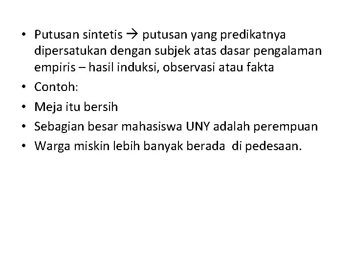  • Putusan sintetis putusan yang predikatnya dipersatukan dengan subjek atas dasar pengalaman empiris