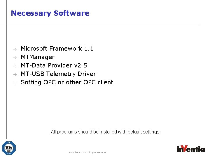 Necessary Software à à à Microsoft Framework 1. 1 MTManager MT-Data Provider v 2. Necessary Software à à à Microsoft Framework 1. 1 MTManager MT-Data Provider v 2.