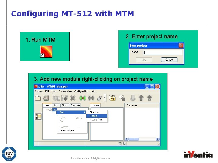 Configuring MT-512 with MTM 2. Enter project name 1. Run MTM 2. 3. Add Configuring MT-512 with MTM 2. Enter project name 1. Run MTM 2. 3. Add