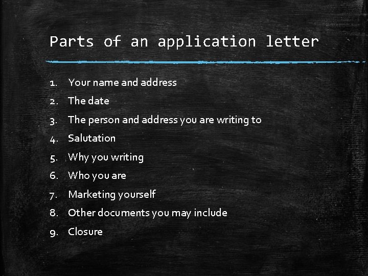 Parts of an application letter 1. Your name and address 2. The date 3.