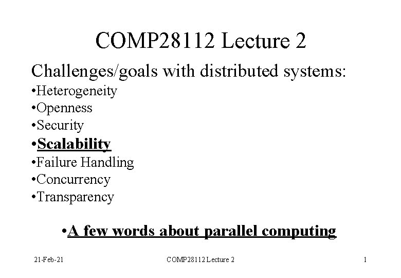 COMP 28112 Lecture 2 Challenges/goals with distributed systems: • Heterogeneity • Openness • Security