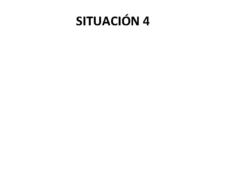 SITUACIÓN 4 