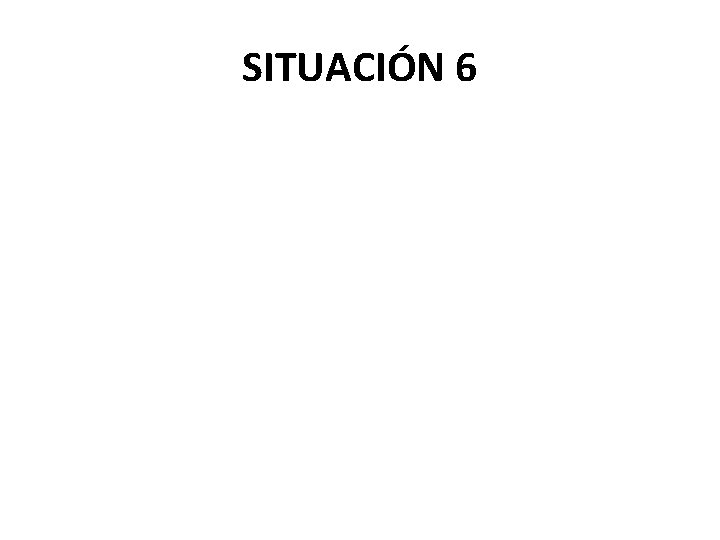 SITUACIÓN 6 