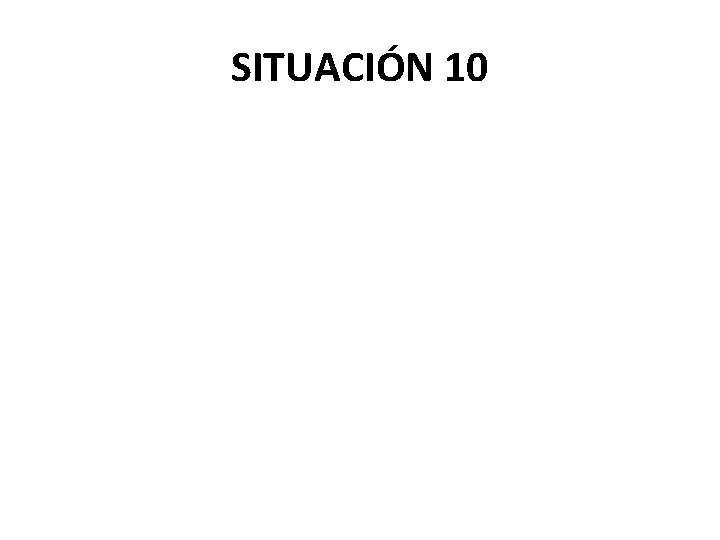 SITUACIÓN 10 