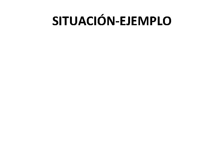 SITUACIÓN-EJEMPLO 