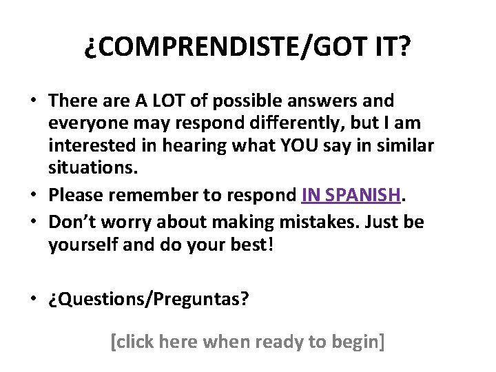 ¿COMPRENDISTE/GOT IT? • There are A LOT of possible answers and everyone may respond