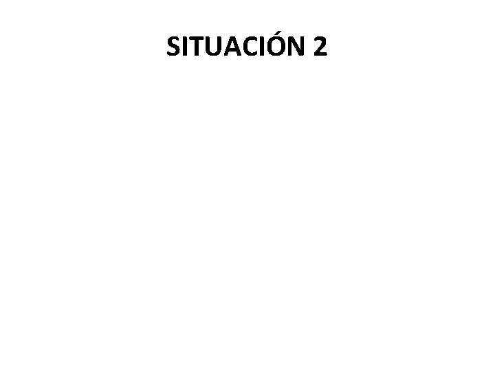 SITUACIÓN 2 