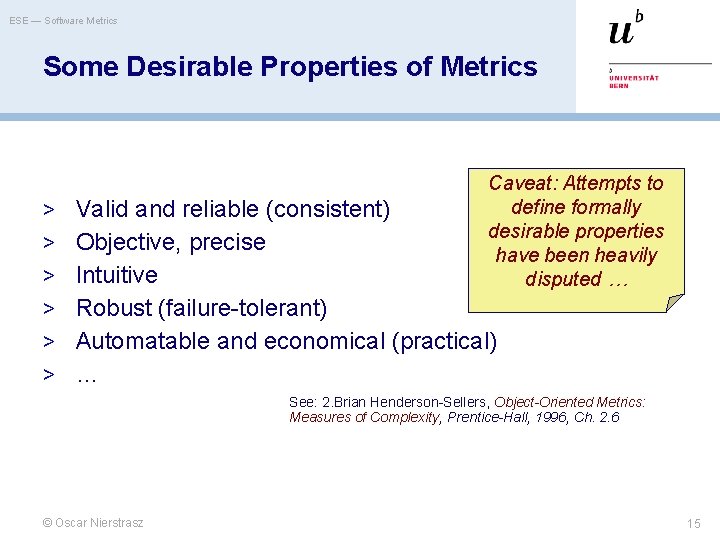 ESE — Software Metrics Some Desirable Properties of Metrics > Valid and reliable (consistent)
