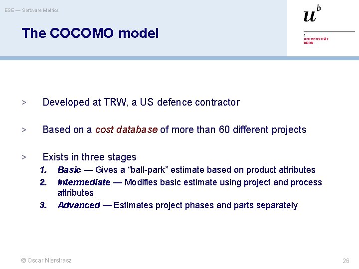 ESE — Software Metrics The COCOMO model > Developed at TRW, a US defence