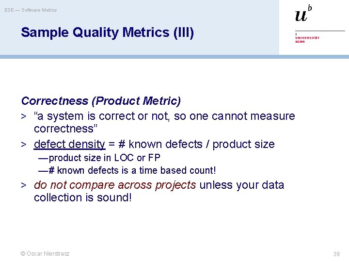 ESE — Software Metrics Sample Quality Metrics (III) Correctness (Product Metric) > “a system