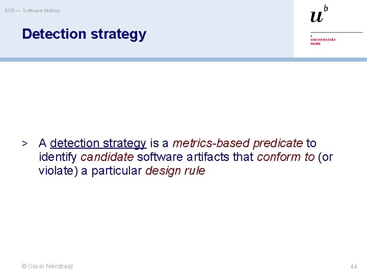 ESE — Software Metrics Detection strategy > A detection strategy is a metrics-based predicate