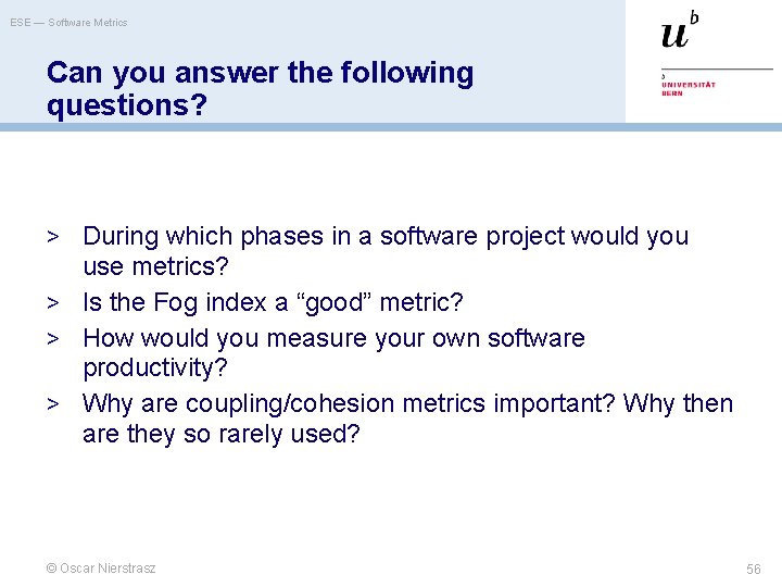 ESE — Software Metrics Can you answer the following questions? > During which phases