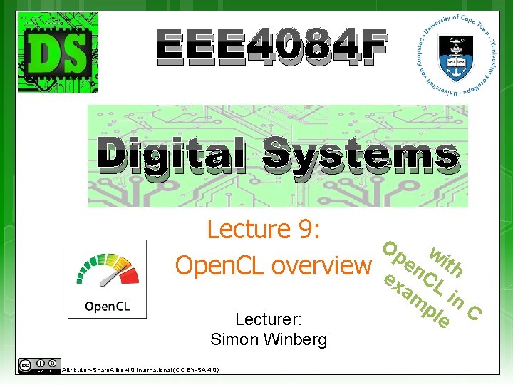 EEE 4084 F Digital Systems Lecture 9: Open. CL overview Lecturer: Simon Winberg Attribution-Share.