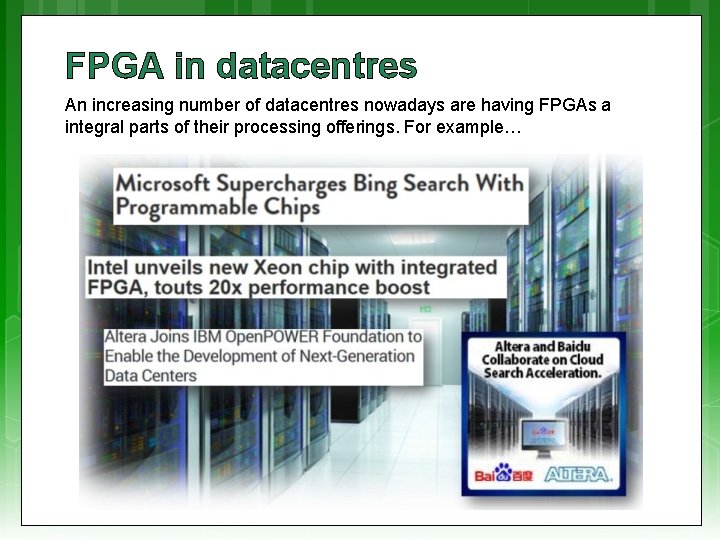 FPGA in datacentres An increasing number of datacentres nowadays are having FPGAs a integral