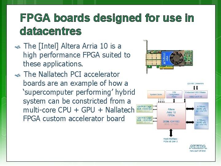 FPGA boards designed for use in datacentres The [Intel] Altera Arria 10 is a