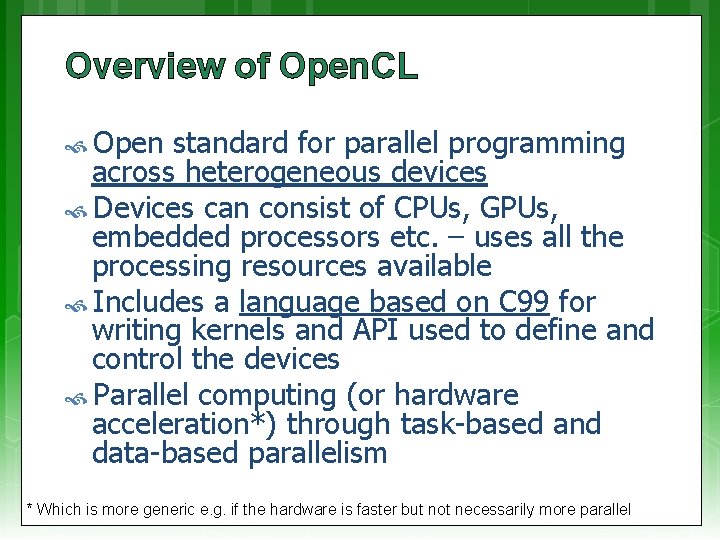 Overview of Open. CL Open standard for parallel programming across heterogeneous devices Devices can