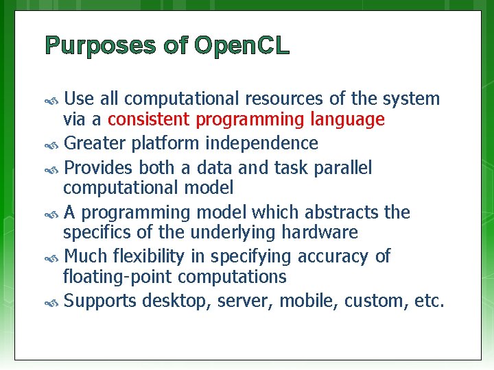 Purposes of Open. CL Use all computational resources of the system via a consistent