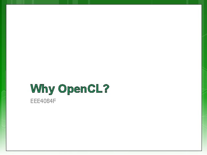 Why Open. CL? EEE 4084 F 