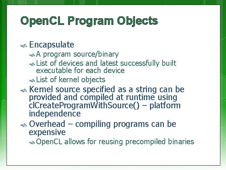 Open. CL Program Objects Encapsulate A program source/binary List of devices and latest successfully