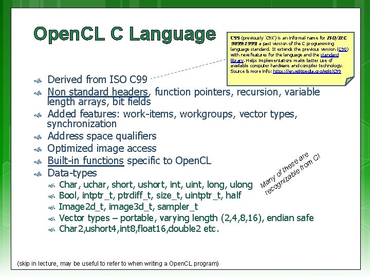 Open. CL C Language C 99 (previously ‘C 9 X’) is an informal name