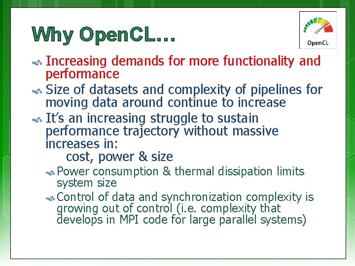 Why Open. CL… Increasing demands for more functionality and performance Size of datasets and