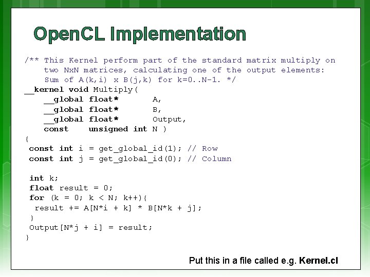 Open. CL Implementation /** This Kernel perform part of the standard matrix multiply on