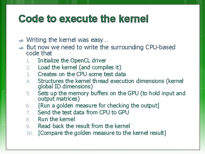 Code to execute the kernel Writing the kernel was easy… But now we need