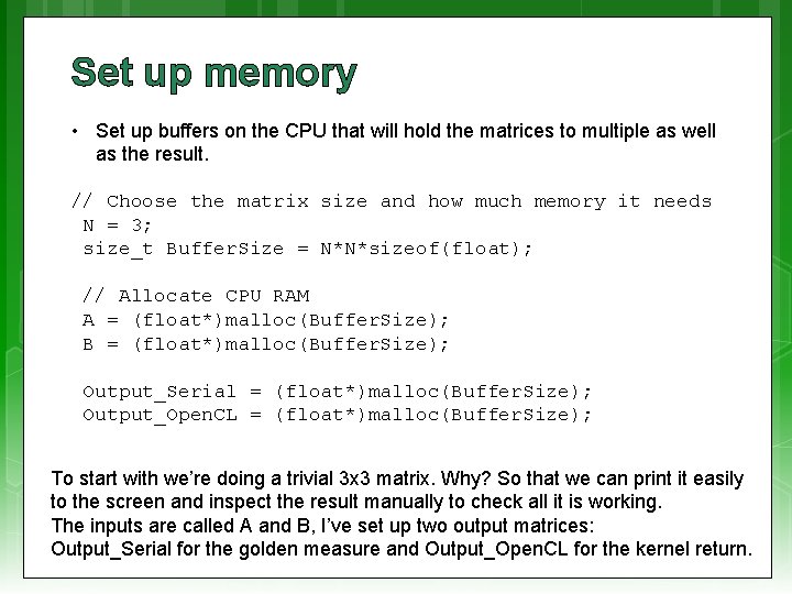 Set up memory • Set up buffers on the CPU that will hold the