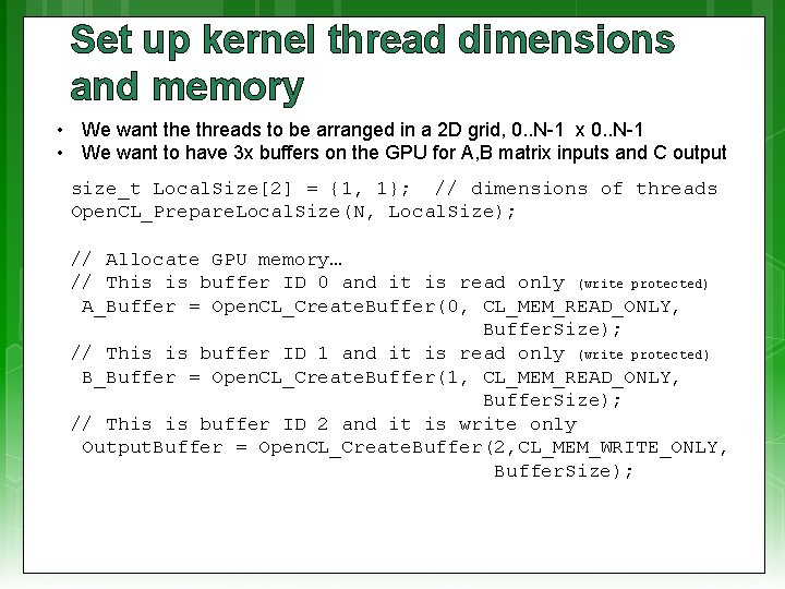 Set up kernel thread dimensions and memory • We want the threads to be