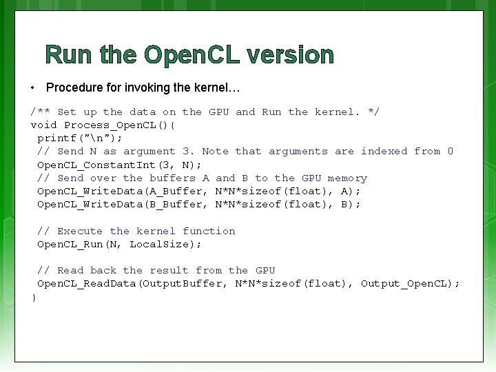 Run the Open. CL version • Procedure for invoking the kernel… /** Set up