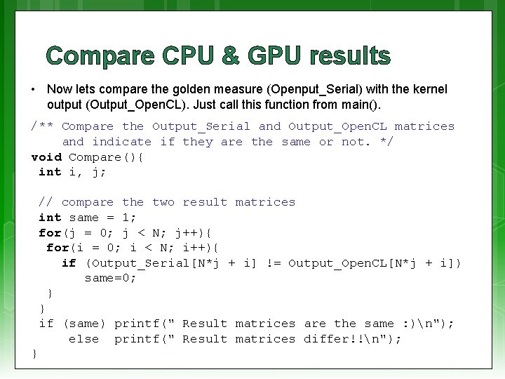 Compare CPU & GPU results • Now lets compare the golden measure (Openput_Serial) with