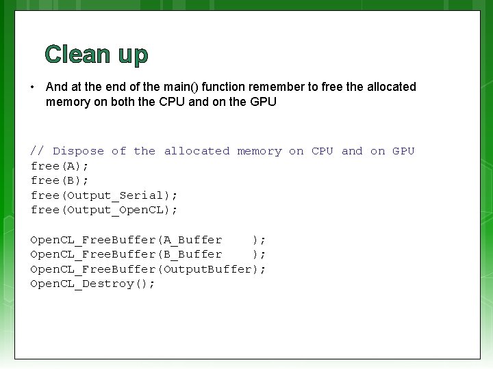 Clean up • And at the end of the main() function remember to free