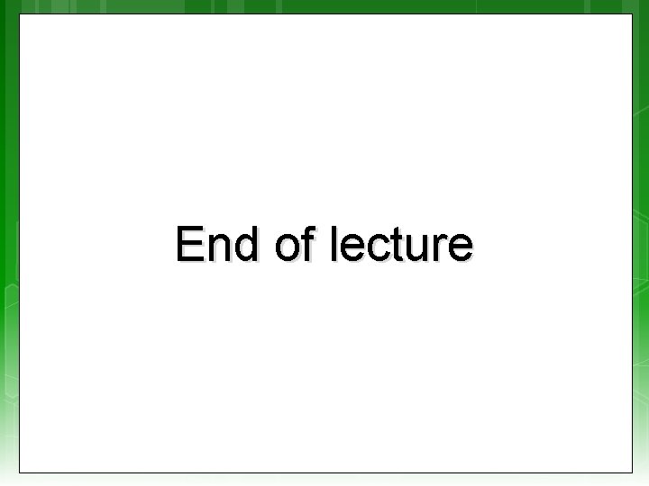 End of lecture 