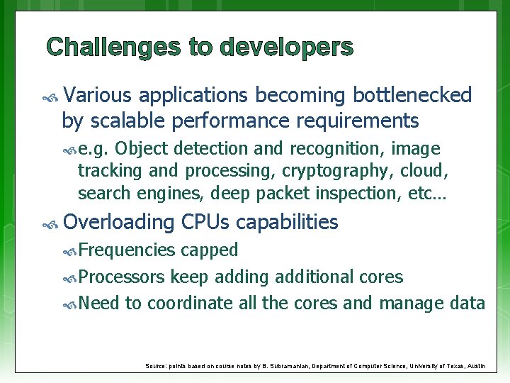 Challenges to developers Various applications becoming bottlenecked by scalable performance requirements e. g. Object